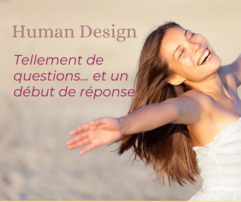 Lire la suite à propos de l’article Human Design : tellement de questions… et un début de réponse
